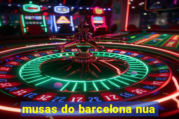 musas do barcelona nua